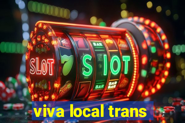 viva local trans